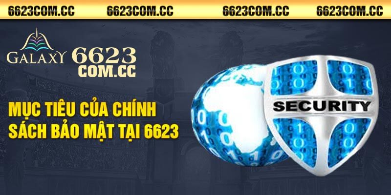 Mục tiêu của chính sách bảo mật tại 6623